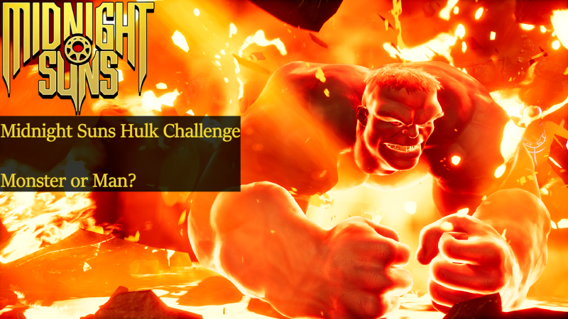 Featured image of post Midnight Suns Hulk Challenge Guide - Monster or Man?