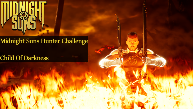 Featured image of post Midnight Suns Hunter Challenge Guide - Child of Darkness